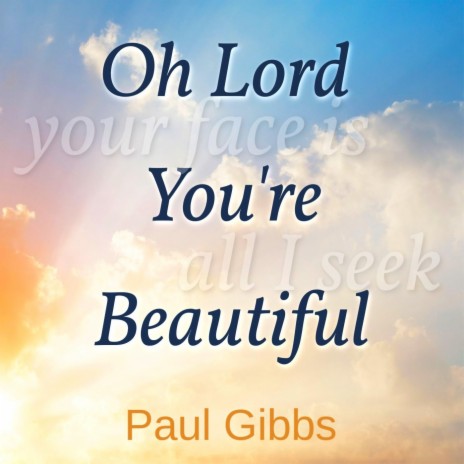 Oh Lord, You're Beautiful | Boomplay Music