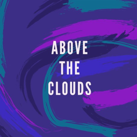 Above the Clouds | Boomplay Music
