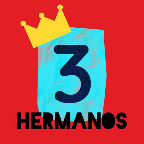 Los 3 Hermanos | Boomplay Music