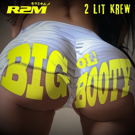 Big Ol' Booty ft. 2 Lit Krew | Boomplay Music