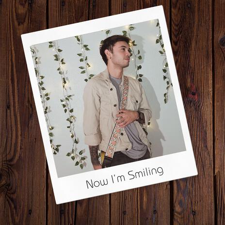 Now I'm Smiling | Boomplay Music