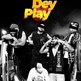 Dey play lyrics | Boomplay Music