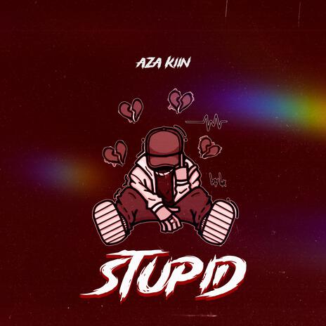 STUPID | Boomplay Music