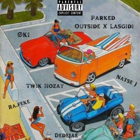 Parked Outside ft. Twik Hozay, Natse J, Dedejaé & Ra.feke | Boomplay Music