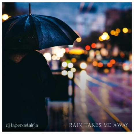 Rain Takes Me Away | Boomplay Music