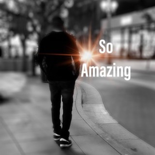 So Amazing lyrics | Boomplay Music