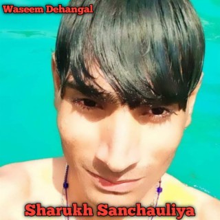 Sharukh Sanchauliya