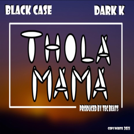 Thola Mama ft. Black case & Dark K