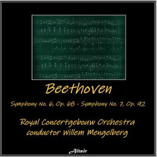 Beethoven: Symphony NO. 6, OP. 68 - Symphony NO. 7, OP. 92