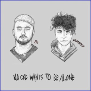 No One Wants To Be Alone