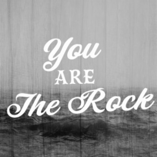 You Are The Rock