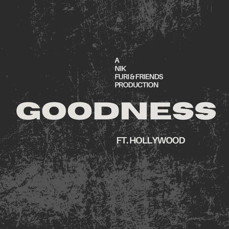 Goodness ft. Hollywood aka Holly Downing | Boomplay Music