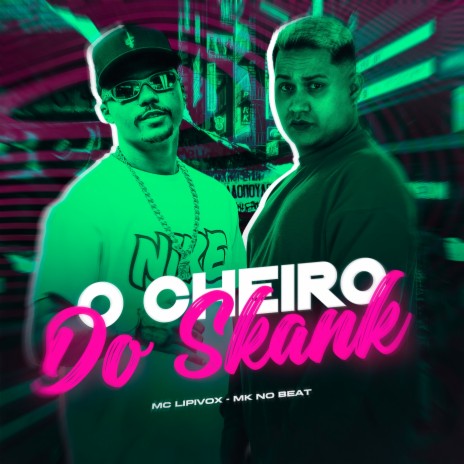 O Cheiro do Skank ft. MK no Beat | Boomplay Music