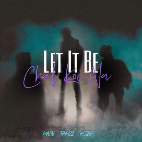 Let It Be (Chal Koi Na) ft. Tamzz & 2Star | Boomplay Music