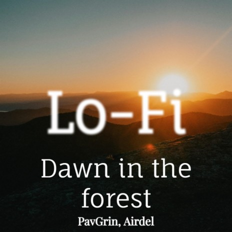 Dawn in the forest ft. Airdel | Boomplay Music