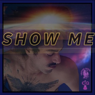 SHOW ME