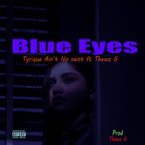 Blue Eyes ft. Tyrique Ain't No Saint | Boomplay Music