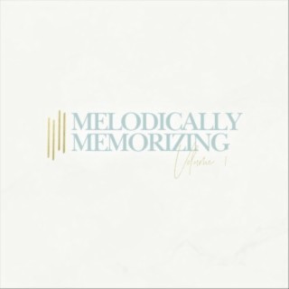 Melodically Memorizing Volume 1