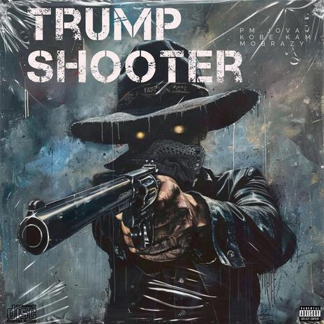 Trump Shooter ft. Kobe Kam & Mobrazy | Boomplay Music