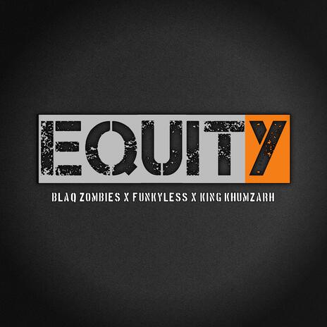 Equity (feat. Funkyless & King Khumzarh) | Boomplay Music