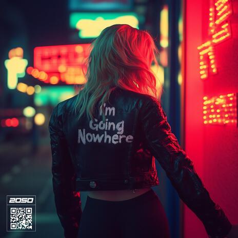 I'm Going Nowhere | Boomplay Music