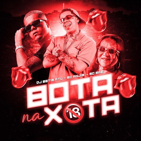 Bota na Xota ft. DJ BETIM ATL & MC MÃE | Boomplay Music