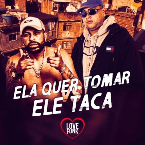 Ela Quer Tomar Vs Ele Taca ft. MC Well Ferrari | Boomplay Music