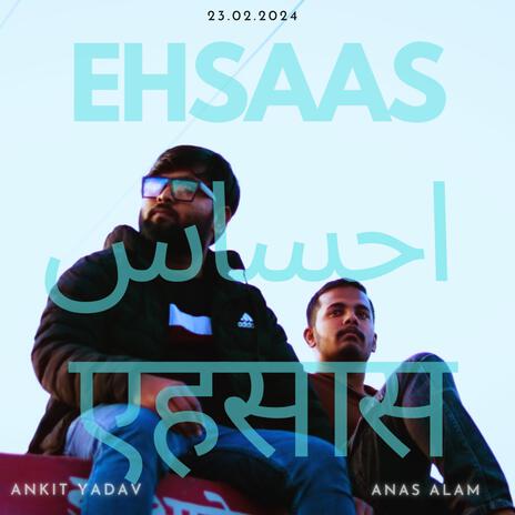 Ehsaas ft. Ankit yadav | Boomplay Music