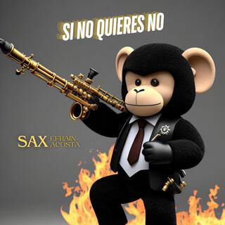 Si No Quieres No (Sax Version)