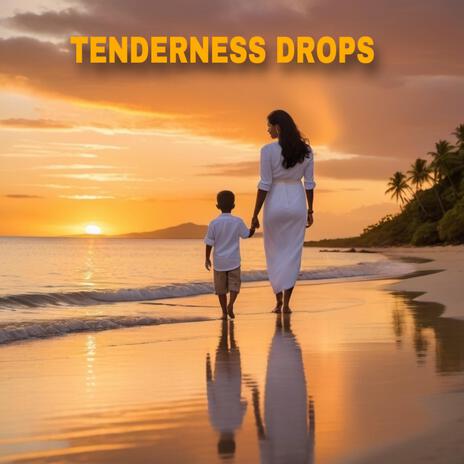 Tenderness Drops | Boomplay Music