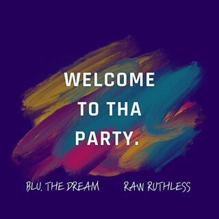 WELCOME TO THA PARTY. ft. Raw Ruthless lyrics | Boomplay Music