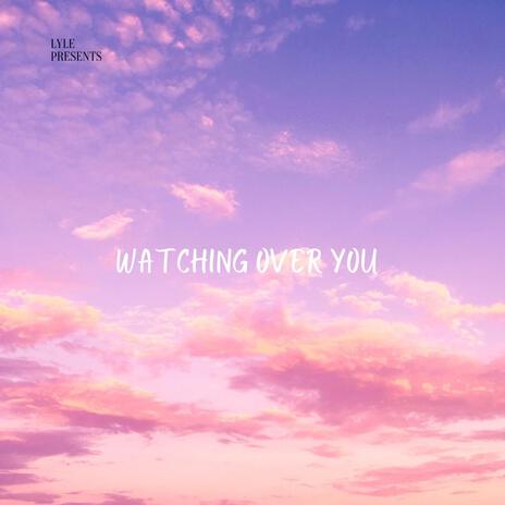 Watching Over You | Boomplay Music