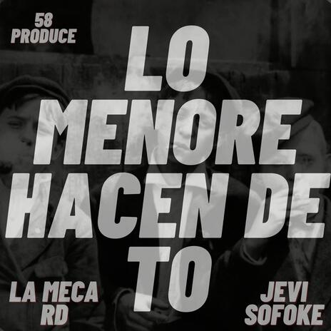 LO MENORE HACEN DE TO ft. La Meca Rd & Dj 58 | Boomplay Music