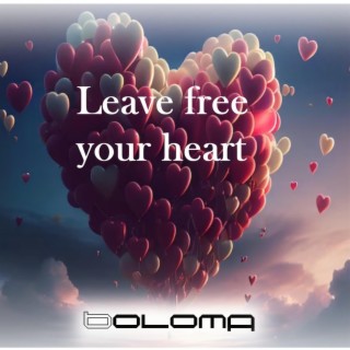 Leave free your heart