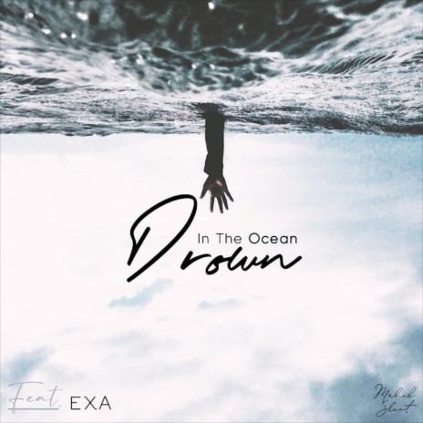 Drown In The Ocean ft. EXA | Boomplay Music