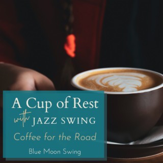 A Cup of Rest with Jazz Swing - Coffee for the Road