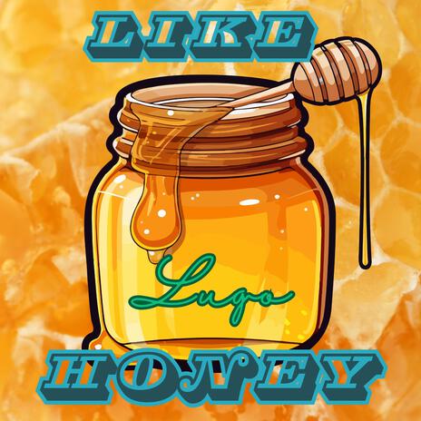 Like honey