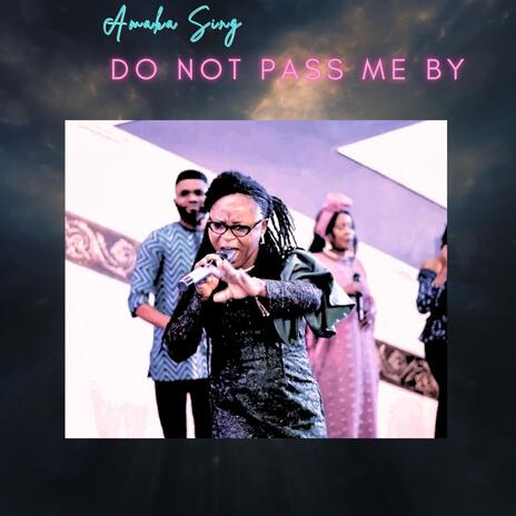 Do not pass me by | Boomplay Music