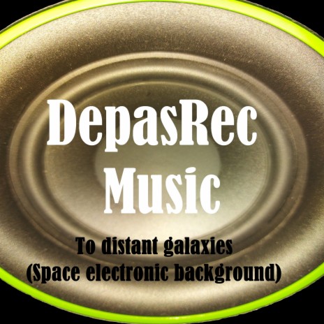 To Distant Galaxies (Space Electronic Background) | Boomplay Music