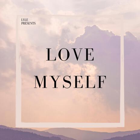 Love Myself | Boomplay Music