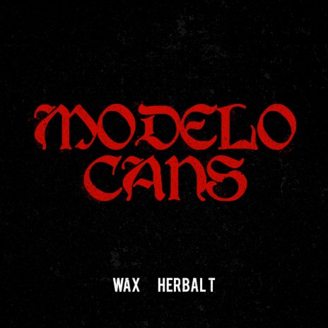 Modelo Cans ft. Herbal T | Boomplay Music