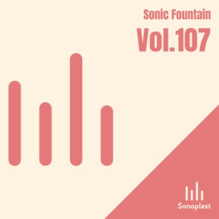 Sonic Fountain, Vol. 107