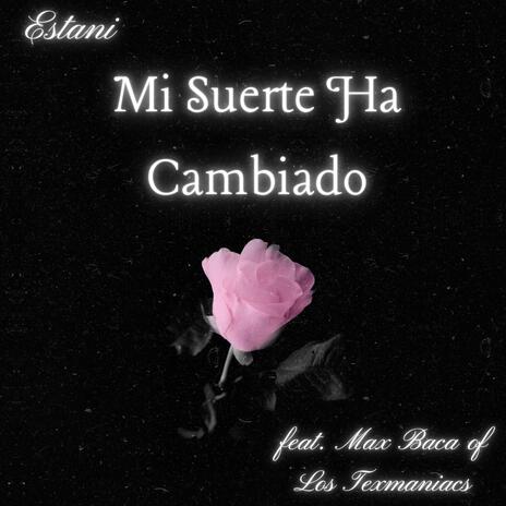 Mi Suerte Ha Cambiado ft. Max Baca | Boomplay Music