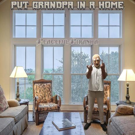 Put Grandpa In A Home | Boomplay Music