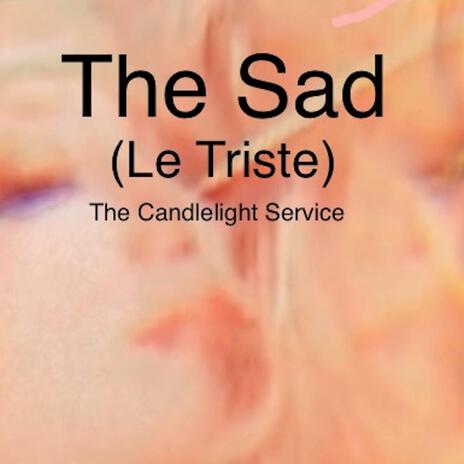 The Sad (Le Triste) | Boomplay Music