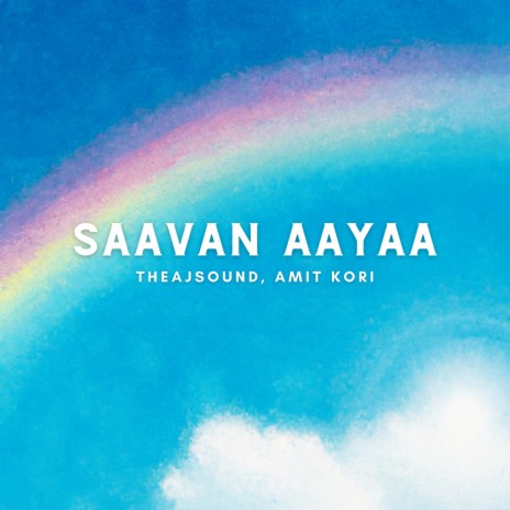 Saavan Aayaa ft. Amit Kori | Boomplay Music