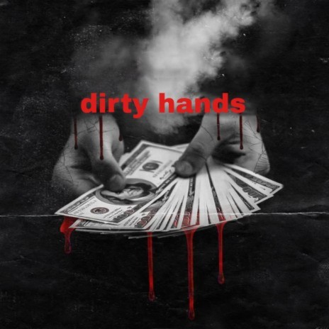 dirty hands | Boomplay Music