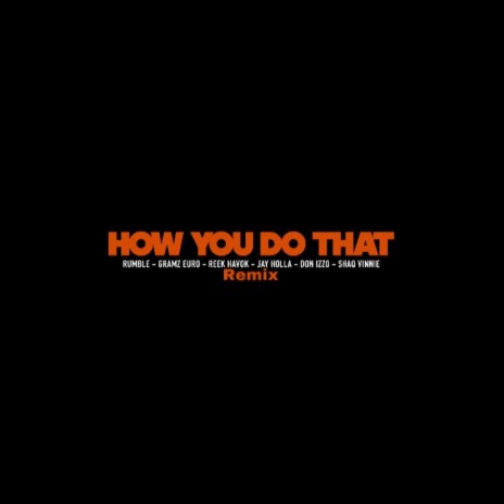 How You Do That (Remix) ft. Don Izzo, Reek Havok, Gramz Euro, Jay Holla & Shaq Vinnie