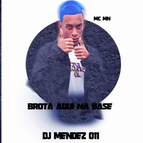 Brota Aqui na Base ft. DJ Mendez 011 | Boomplay Music