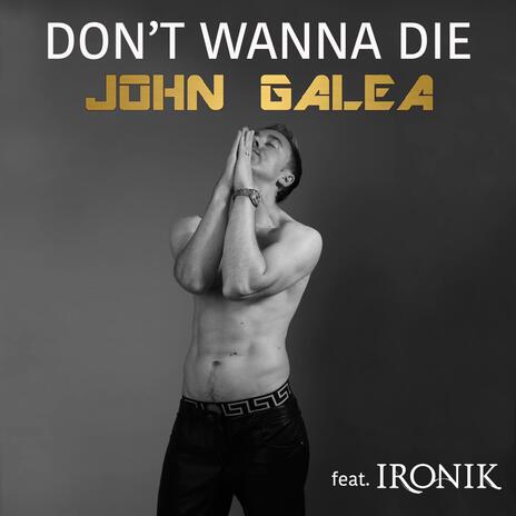 Don't Wanna Die (Radio Edit) ft. Ironik | Boomplay Music